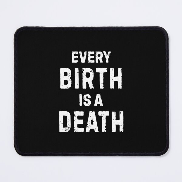 Item preview, Every Birth Is A Death Antinatalist Quote designed and sold by allysmar.