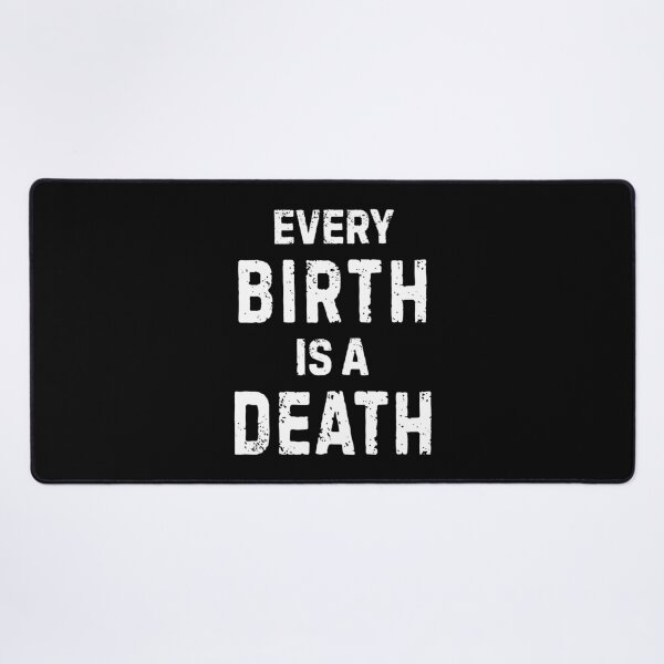 Item preview, Every Birth Is A Death Antinatalist Quote designed and sold by allysmar.