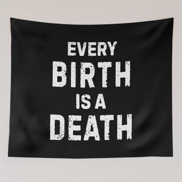 Item preview, Every Birth Is A Death Antinatalist Quote designed and sold by allysmar.