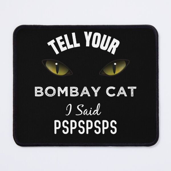 Item preview, Tell Your Bombay Cat I Said Pspspsps Funny Cat's Eye designed and sold by medbdj.