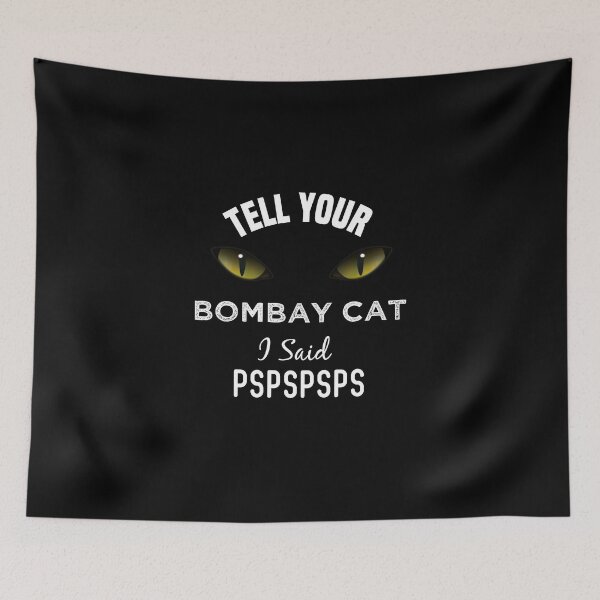 Item preview, Tell Your Bombay Cat I Said Pspspsps Funny Cat's Eye designed and sold by medbdj.