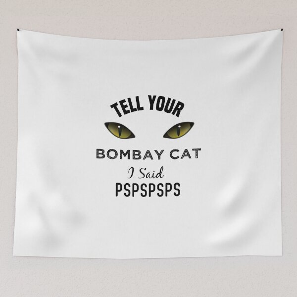 Item preview, Tell Your Bombay Cat I Said Pspspsps Funny Cat's Eye designed and sold by medbdj.