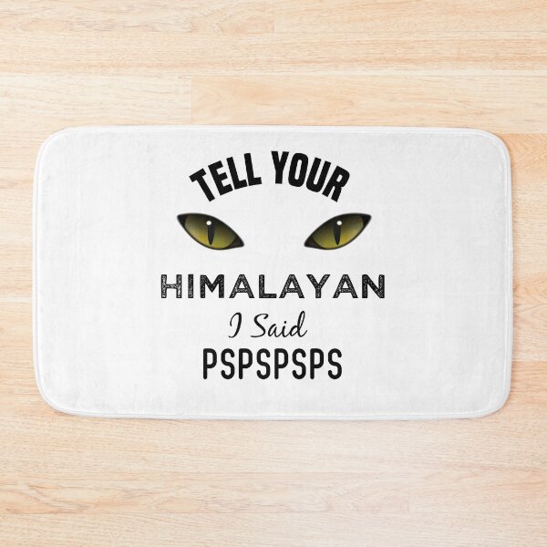 Item preview, Tell Your Himalayan Cat I Said Pspspsps Funny Cat's Eye designed and sold by medbdj.