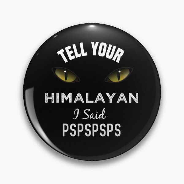 Item preview, Tell Your Himalayan Cat I Said Pspspsps Funny Cat's Eye designed and sold by medbdj.