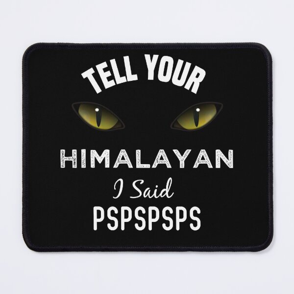 Item preview, Tell Your Himalayan Cat I Said Pspspsps Funny Cat's Eye designed and sold by medbdj.