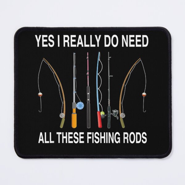 Item preview, Yes I Really Do Need All These Fishing Rods designed and sold by JacobKelly069.