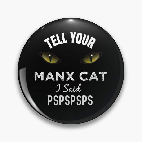 Item preview,  Tell Your Manx Cat I Said Pspspsps Funny Cat's Eye designed and sold by medbdj.