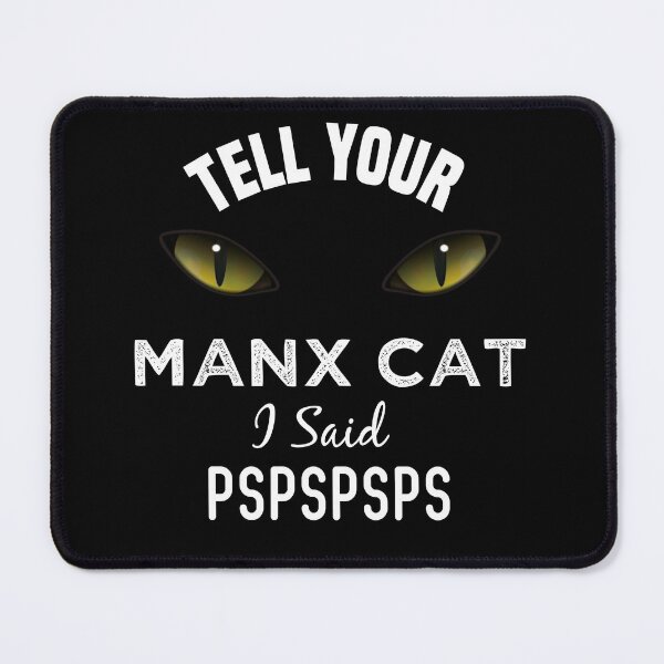 Item preview, Tell Your Manx Cat I Said Pspspsps Funny Cat's Eye designed and sold by medbdj.