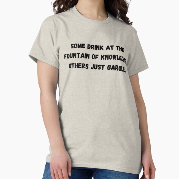 Item preview, Some drink at the fountain of knowledge designed and sold by redbugdesigns.
