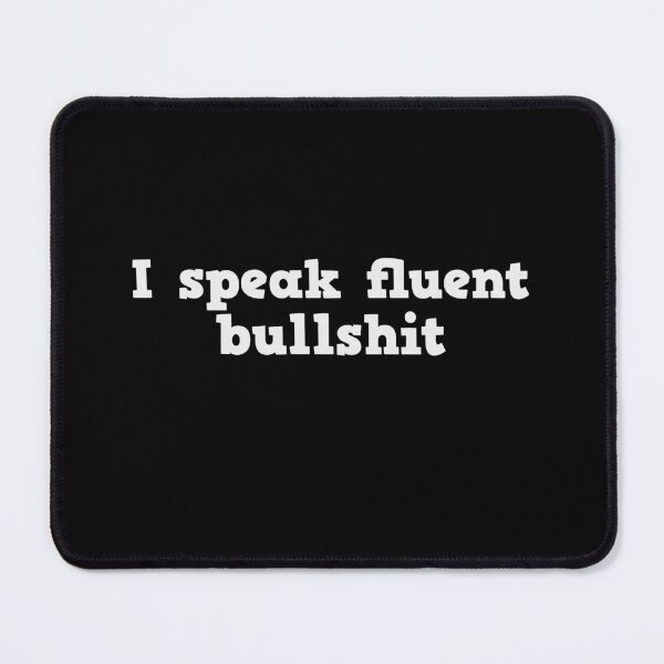 Item preview, Funny dad joke, I Speak Fluent Bullshit, I speak fluent, Funny teacher, High School teacher, Funny parent, Funny poker player, Funny lawyer gift designed and sold by RisingFrequency.