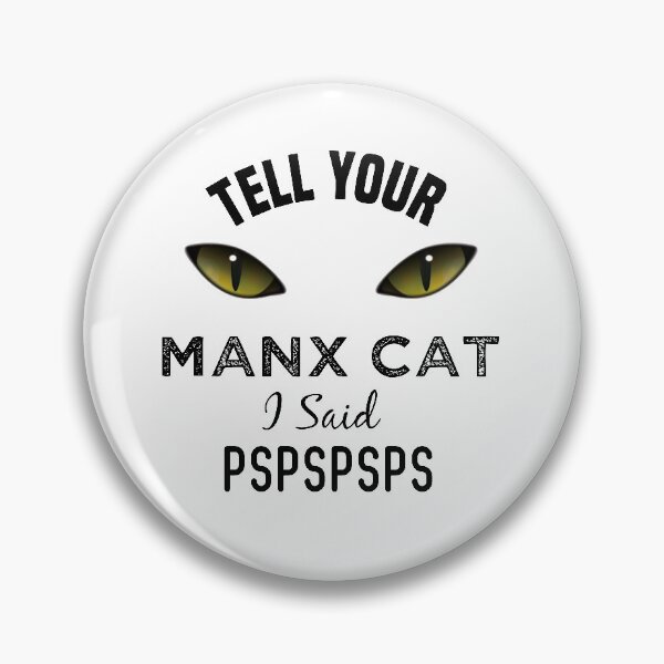 Item preview, Tell Your Manx Cat I Said Pspspsps Funny Cat's Eye designed and sold by medbdj.