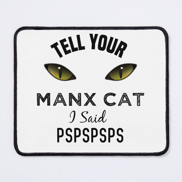 Item preview, Tell Your Manx Cat I Said Pspspsps Funny Cat's Eye designed and sold by medbdj.