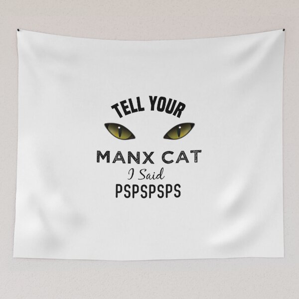 Item preview, Tell Your Manx Cat I Said Pspspsps Funny Cat's Eye designed and sold by medbdj.
