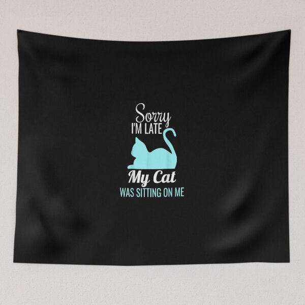 Item preview, Sorry i'm late my cat was sitting on me Funny Cat designed and sold by SadikShop.