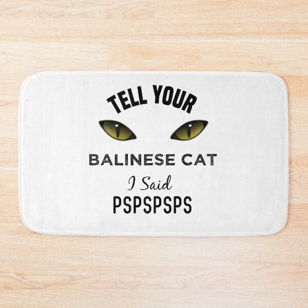 Item preview, Tell Your Balinese Cat I Said Pspspsps Funny Cat's Eye designed and sold by medbdj.