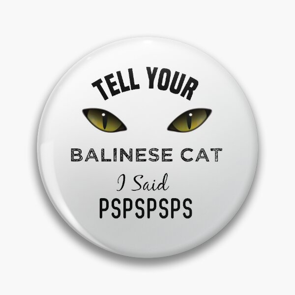 Item preview, Tell Your Balinese Cat I Said Pspspsps Funny Cat's Eye designed and sold by medbdj.