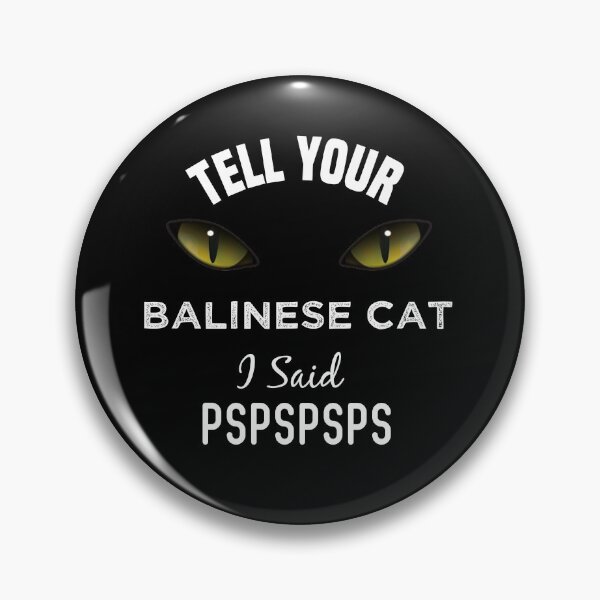 Item preview, Tell Your Balinese Cat I Said Pspspsps Funny Cat's Eye designed and sold by medbdj.