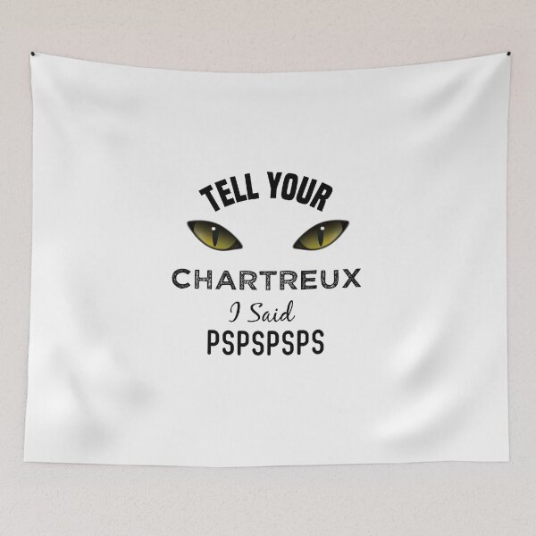 Item preview, Tell Your Chartreux Cat I Said Pspspsps Funny Cat's Eye designed and sold by medbdj.