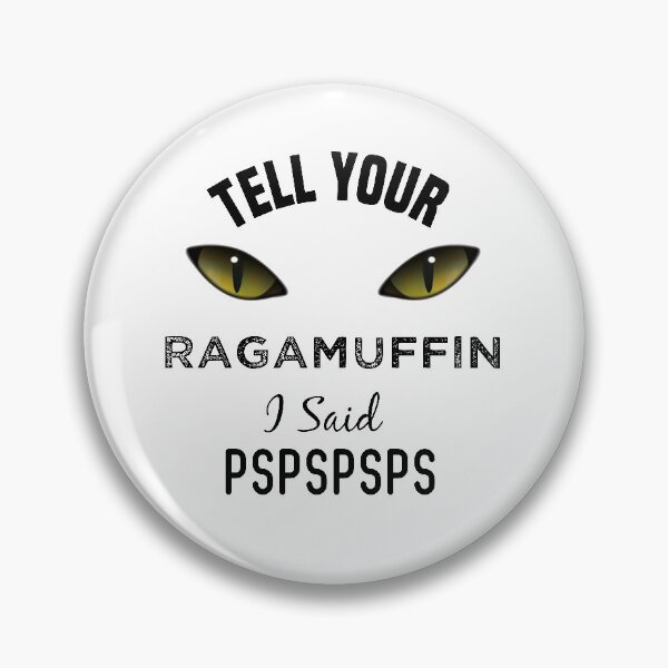 Item preview, Tell Your Ragamuffin Cat I Said Pspspsps Funny Cat's Eye designed and sold by medbdj.