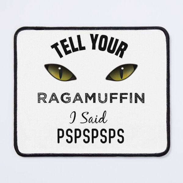 Item preview, Tell Your Ragamuffin Cat I Said Pspspsps Funny Cat's Eye designed and sold by medbdj.