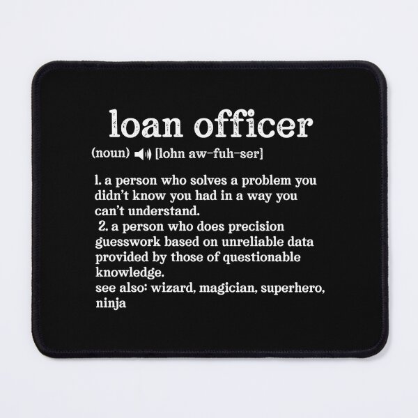 Item preview, Loan Officer Definition Someone Who Solves Problems You Didn't Know You Had In A Way You Do Not Understand; See also: Wizard, Magician, Superhero, Ninja designed and sold by TeesYouWant.