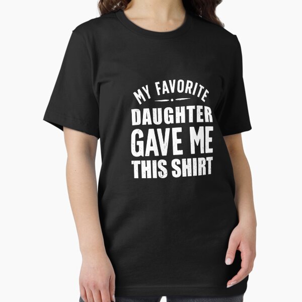 Item preview, My Favorite Daughter Gave Me This Shirt Funny Dad T-Shirt Premium T-Shirt designed and sold by shop   luisant.