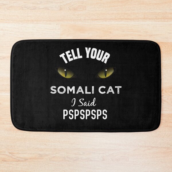 Item preview, Tell Your Somali Cat I Said Pspspsps Funny Cat's Eye designed and sold by medbdj.