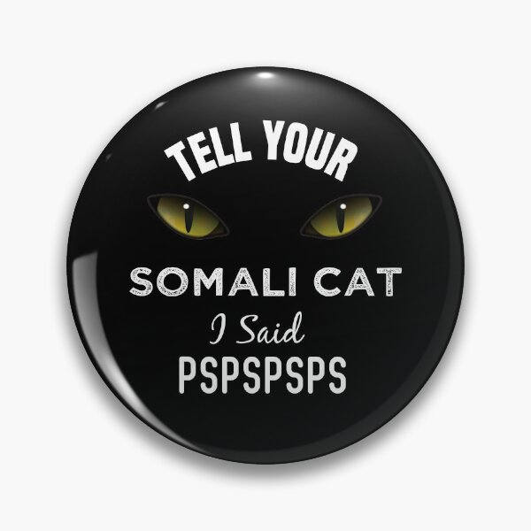 Item preview, Tell Your Somali Cat I Said Pspspsps Funny Cat's Eye designed and sold by medbdj.