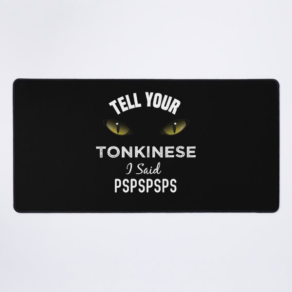 Item preview, Tell Your Tonkinese Cat I Said Pspspsps Funny Cat's Eye designed and sold by medbdj.