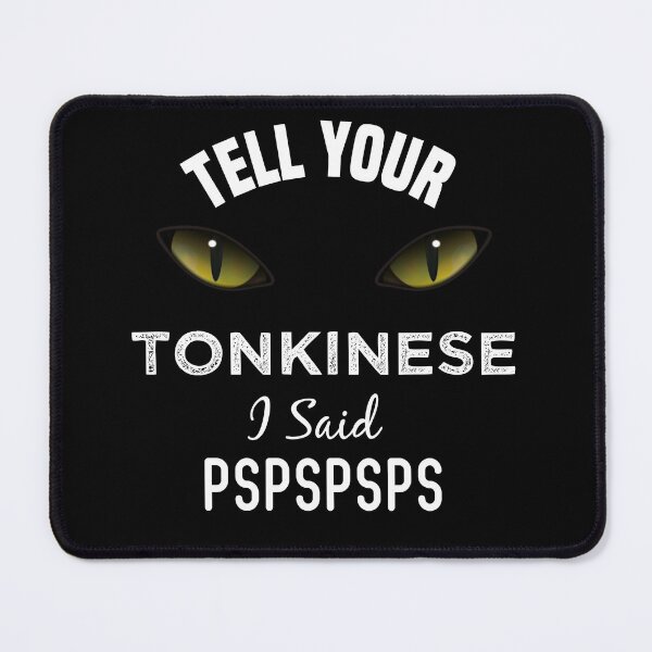 Item preview, Tell Your Tonkinese Cat I Said Pspspsps Funny Cat's Eye designed and sold by medbdj.