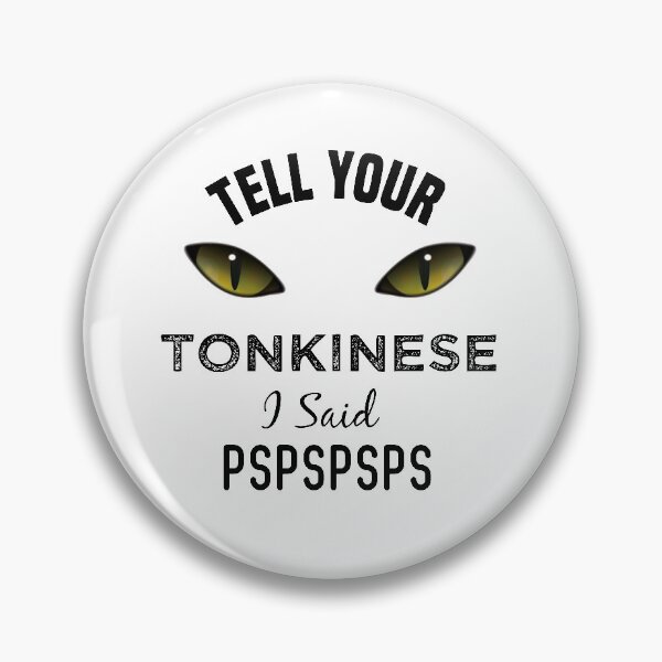 Item preview, Tell Your Tonkinese Cat I Said Pspspsps Funny Cat's Eye designed and sold by medbdj.