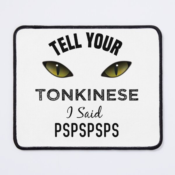 Item preview, Tell Your Tonkinese Cat I Said Pspspsps Funny Cat's Eye designed and sold by medbdj.