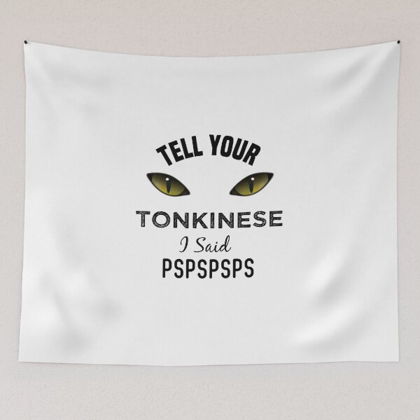 Item preview, Tell Your Tonkinese Cat I Said Pspspsps Funny Cat's Eye designed and sold by medbdj.