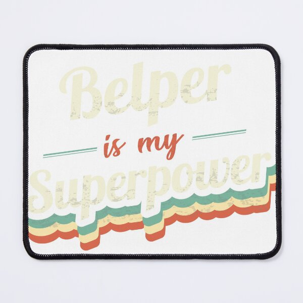 Item preview, Belper Is My Superpower designed and sold by Custom365.