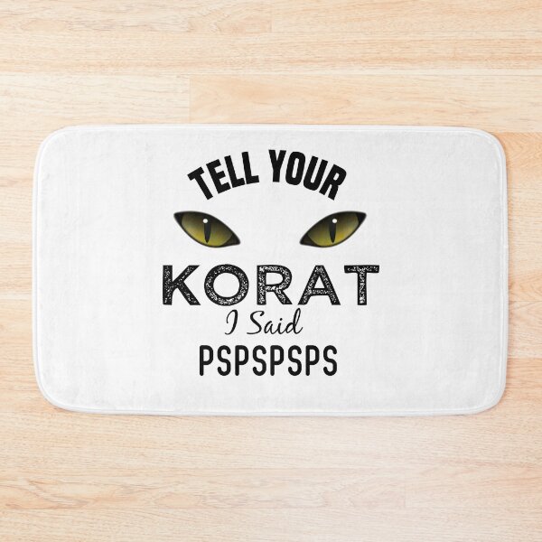 Item preview, Tell Your Korat Cat I Said Pspspsps Funny Cat's Eye designed and sold by medbdj.