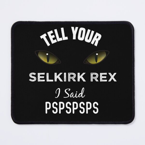 Item preview, Tell Your Selkirk Rex Cat I Said Pspspsps Funny Cat's Eye designed and sold by medbdj.