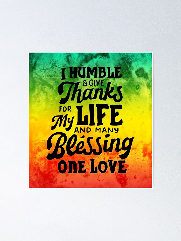 Póster «Soy humilde y doy gracias por mi vida y muchas bendiciones, un amor  - Frases de Rastas» de edyredbubble | Redbubble