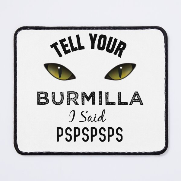 Item preview, Tell Your Burmilla Cat I Said Pspspsps Funny Cat's Eye designed and sold by medbdj.