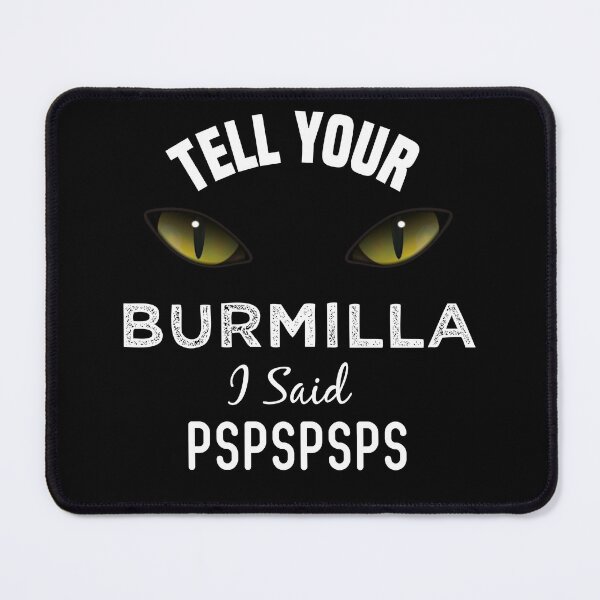 Item preview, Tell Your Burmilla Cat I Said Pspspsps Funny Cat's Eye designed and sold by medbdj.