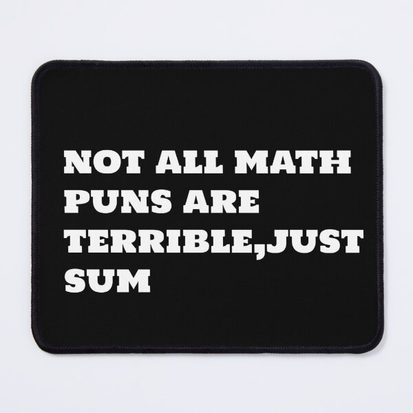 Item preview, not all math puns are terrible just sum  designed and sold by sarina G.