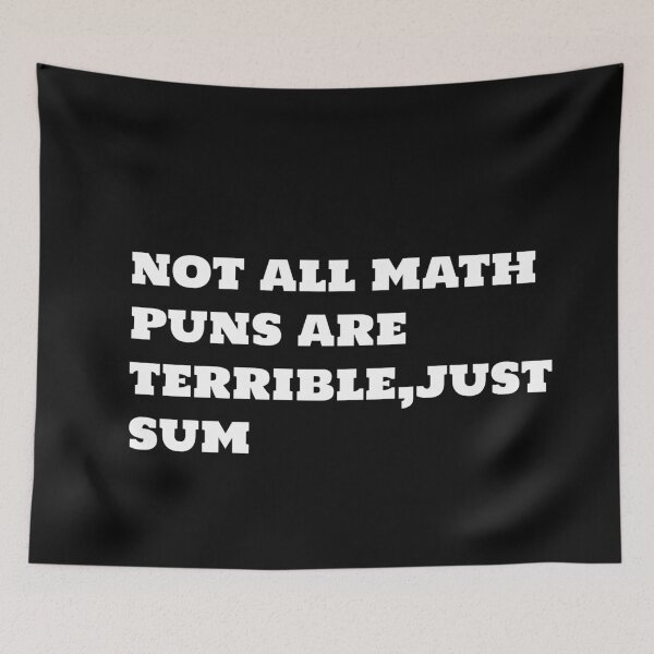 Item preview, not all math puns are terrible just sum  designed and sold by sarina G.