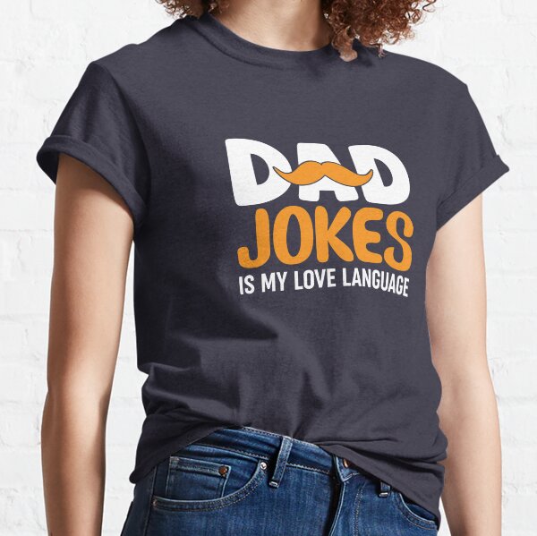 DAD JOKES IS MY LOVE LANGUAGE Classic T-Shirt