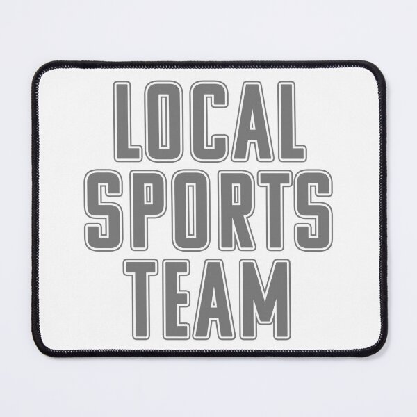 Item preview, Local Sports Team designed and sold by robbclarke.