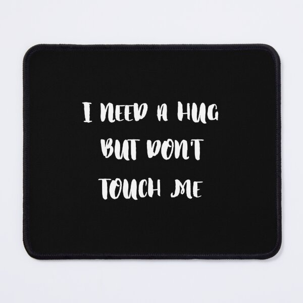 Item preview, I Need A Hug But Don't Touch Me designed and sold by design4shirts.