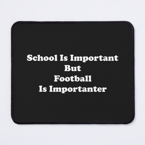Item preview, School Is Important But Football Is Importanter designed and sold by ProtonProject.