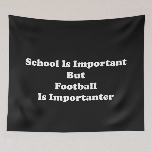 Item preview, School Is Important But Football Is Importanter designed and sold by ProtonProject.