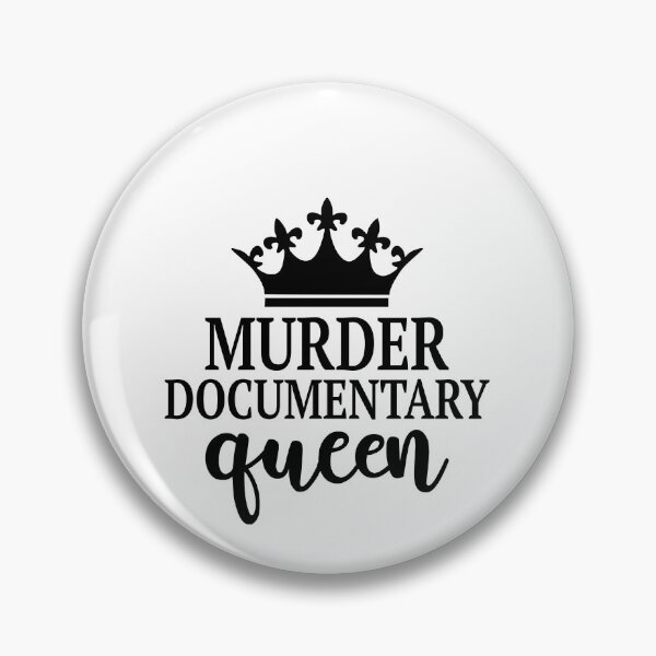 Item preview, Murder Documentary Queen designed and sold by lfinkbeiner12.