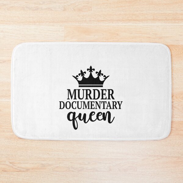 Item preview, Murder Documentary Queen designed and sold by lfinkbeiner12.