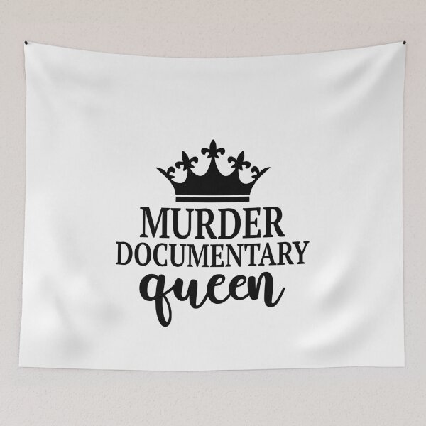 Item preview, Murder Documentary Queen designed and sold by lfinkbeiner12.