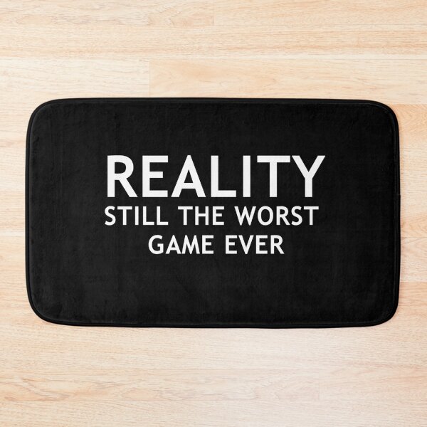 Item preview, Reality Still The Worst Game Ever Funny Gaming Sarcasm designed and sold by Gamerss4Life.